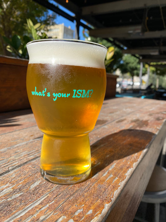 "What's your ISM?" 16oz Craft Master Pint Glass